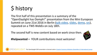 This OpenDaylight SDK presentation is licensed under a Creative Commons Attribution-ShareAlike 4.0 International License.
...