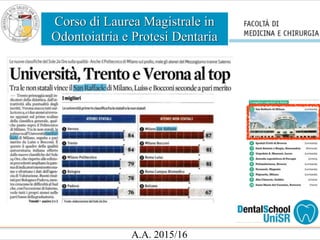 Corso di Laurea Magistrale in
Odontoiatria e Protesi Dentaria
A.A. 2015/16
 