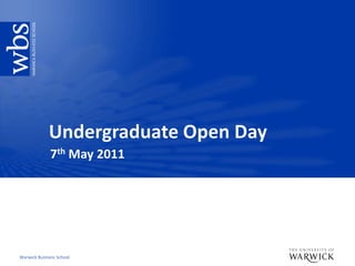 Undergraduate Open Day,[object Object],7th May 2011,[object Object]