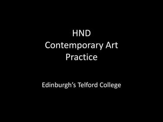 HND Contemporary Art Practice Edinburgh’s Telford College 