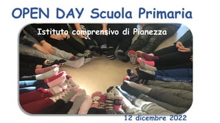 OPEN DAY Scuola Primaria
Istituto comprensivo di Pianezza
12 dicembre 2022
 