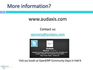 More information?
www.audaxis.com
Contact us
openerp@audaxis.com
14
Visit our booth at OpenERP Community Days in Hall K
 