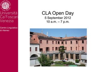 CLA Open Day
 5 September 2012
  10 a.m. – 7 p.m.
 