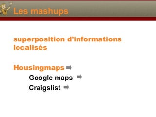 Les mashups superposition d'informations localisés Housingmaps Google maps  Craigslist 