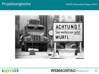 Projektvergleiche   WURFL Mauerbau August 2011




                        Titolo presentazione - data




                                                 10
 