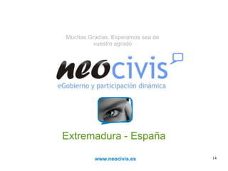 Muchas Gracias. Esperamos sea de vuestro agrado Extremadura - España www.neocivis.es 