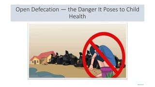 Open Defecation — the Danger It Poses to Child
Health
 