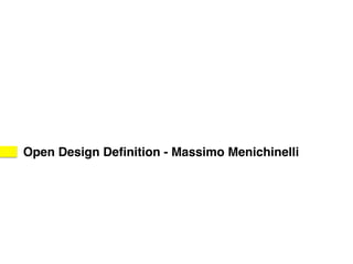 Open Design Definition - Massimo Menichinelli 
 