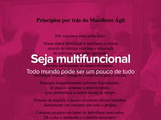 Todo mundo pode ser um pouco de tudo
Seja multifuncional
 