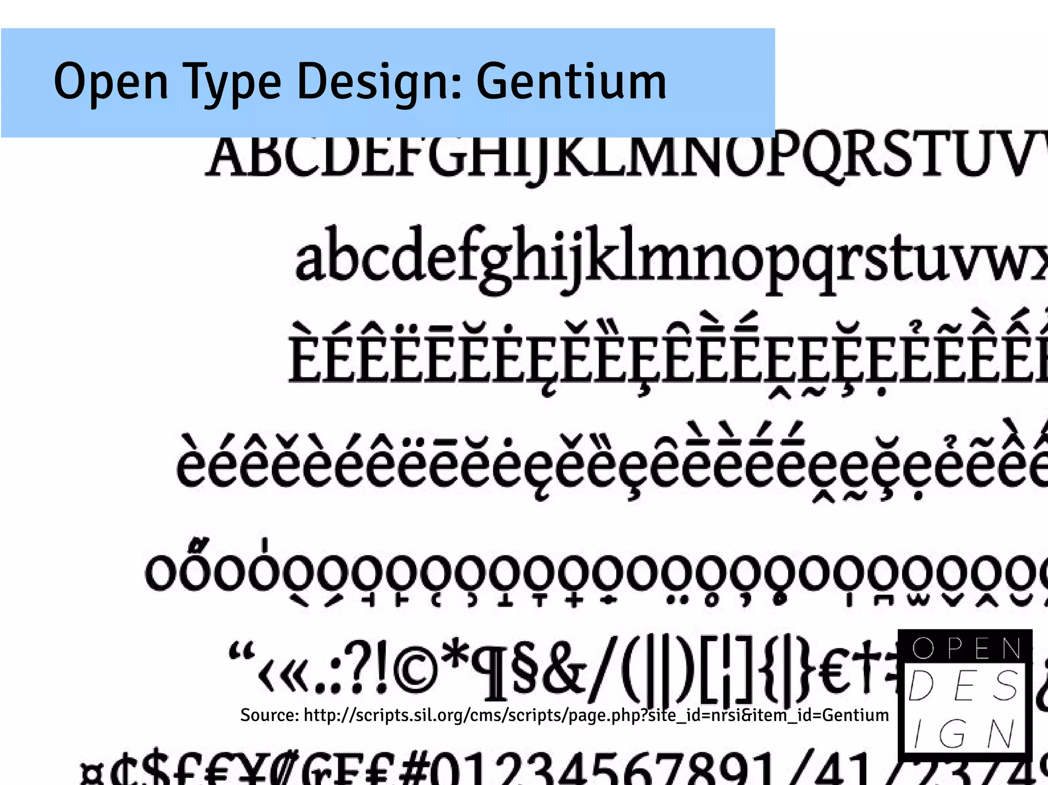 Open Type Design: Gentium




       Source: http://scripts.sil.org/cms/scripts/page.php?site_id=nrsi&item_id=Gentium
 