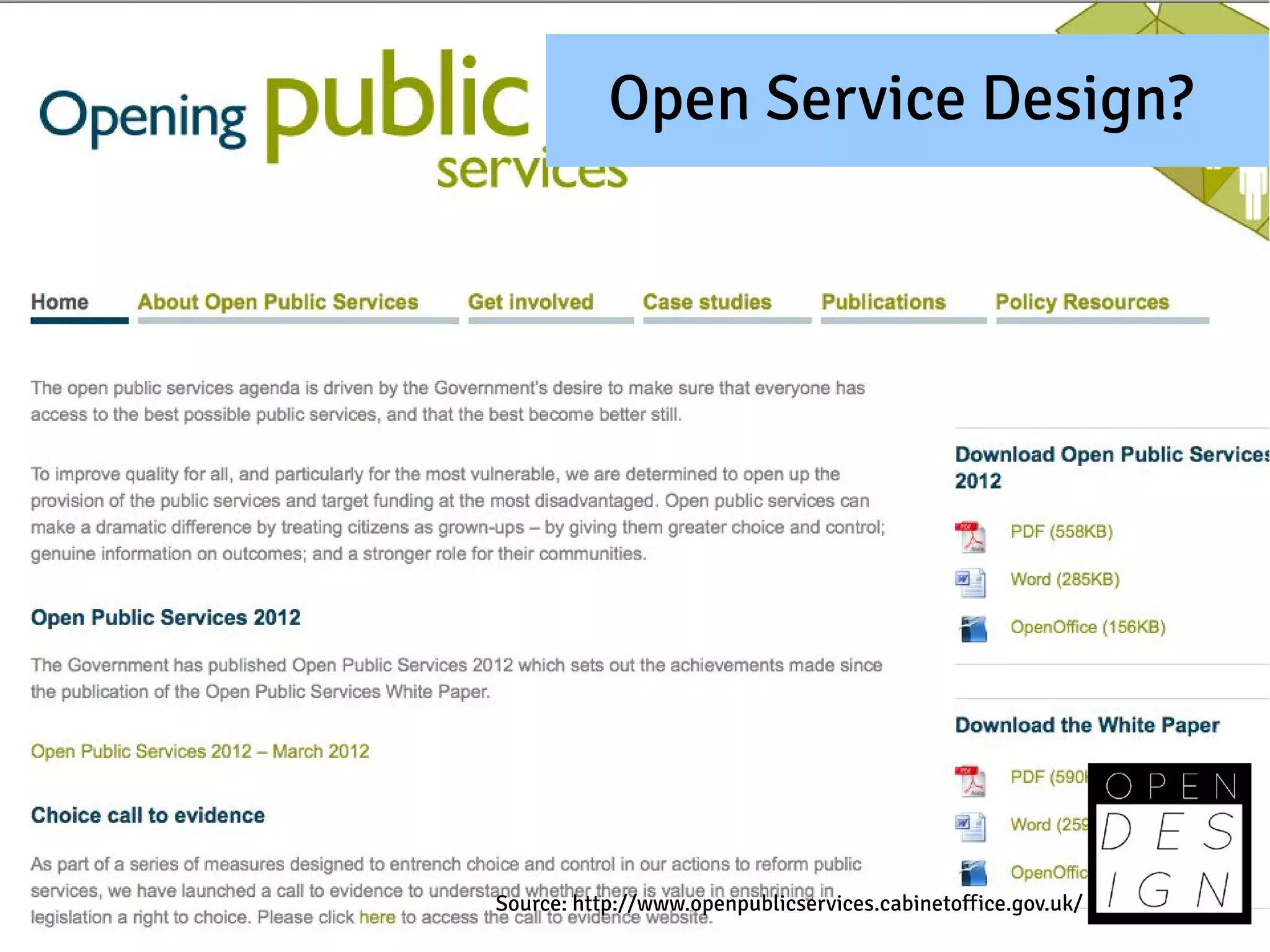 Open Service Design?




Source: http://www.openpublicservices.cabinetoffice.gov.uk/
 
