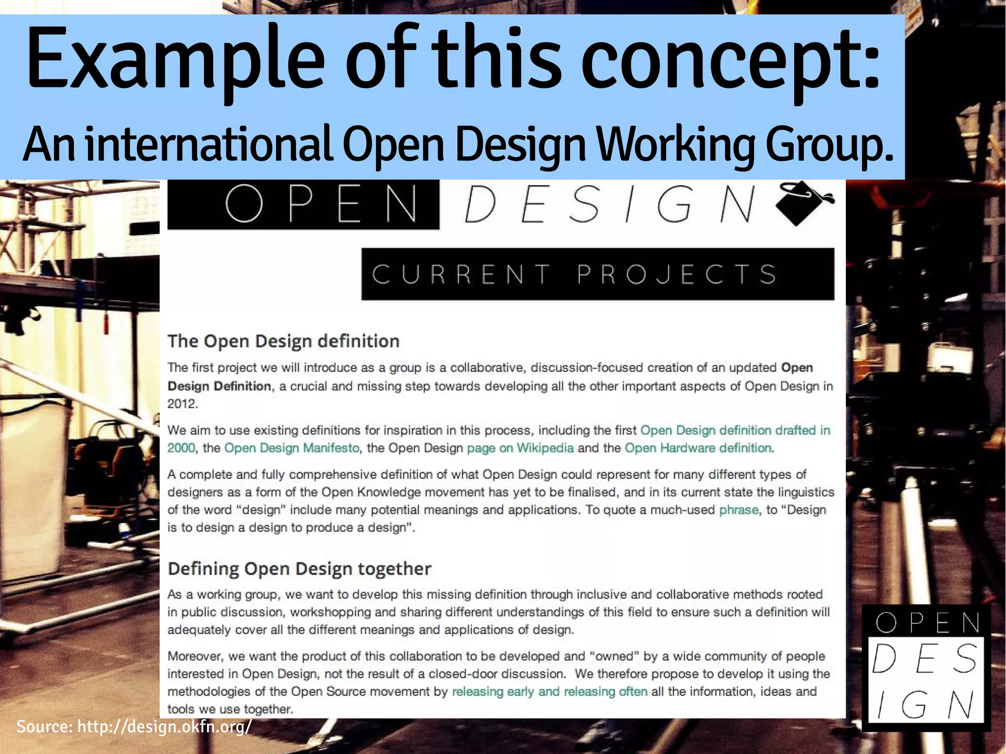 Example of this concept:
An international Open Design Working Group.




Source: http://design.okfn.org/
 