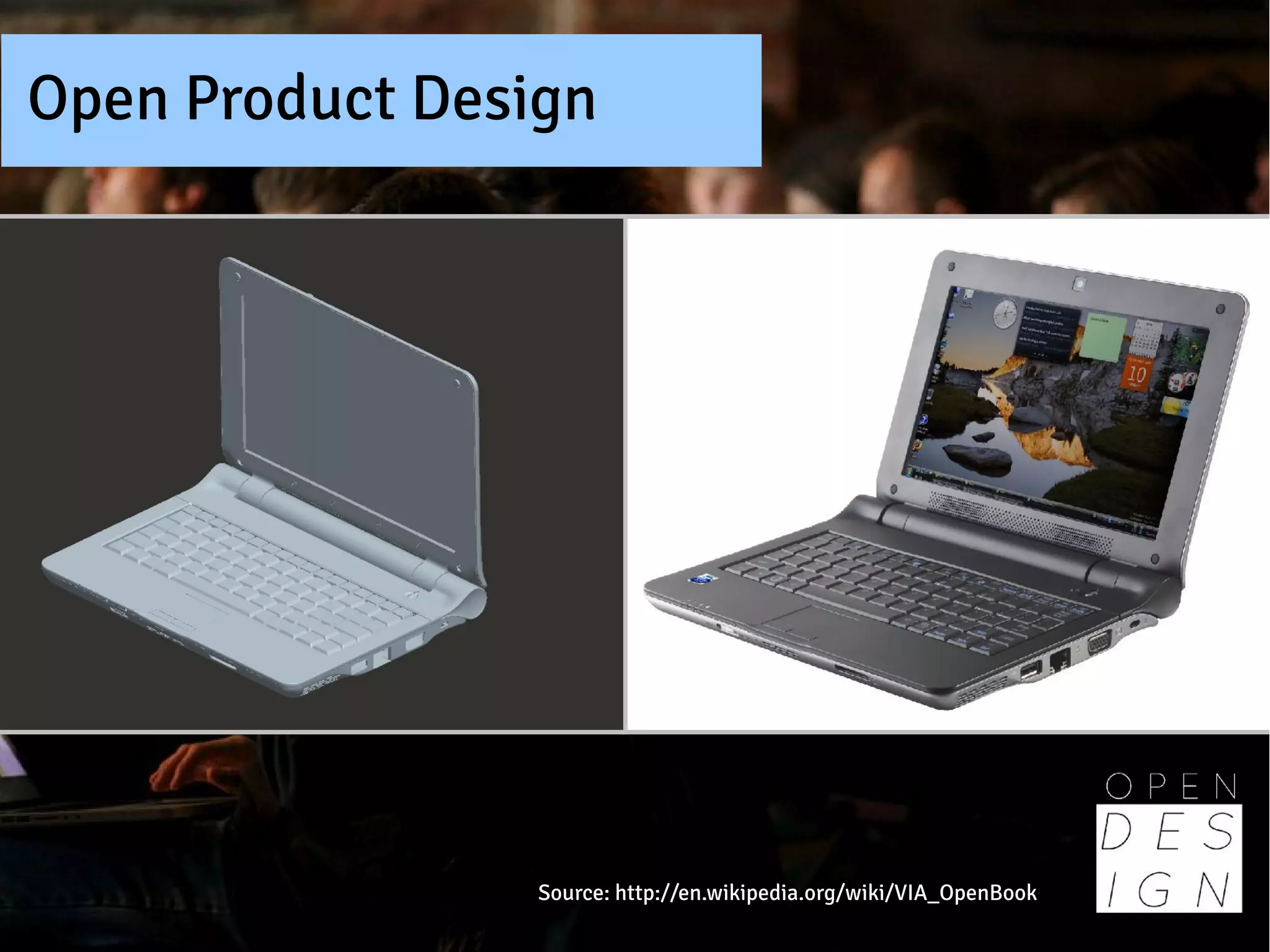 Open Product Design




                 Source: http://en.wikipedia.org/wiki/VIA_OpenBook
 