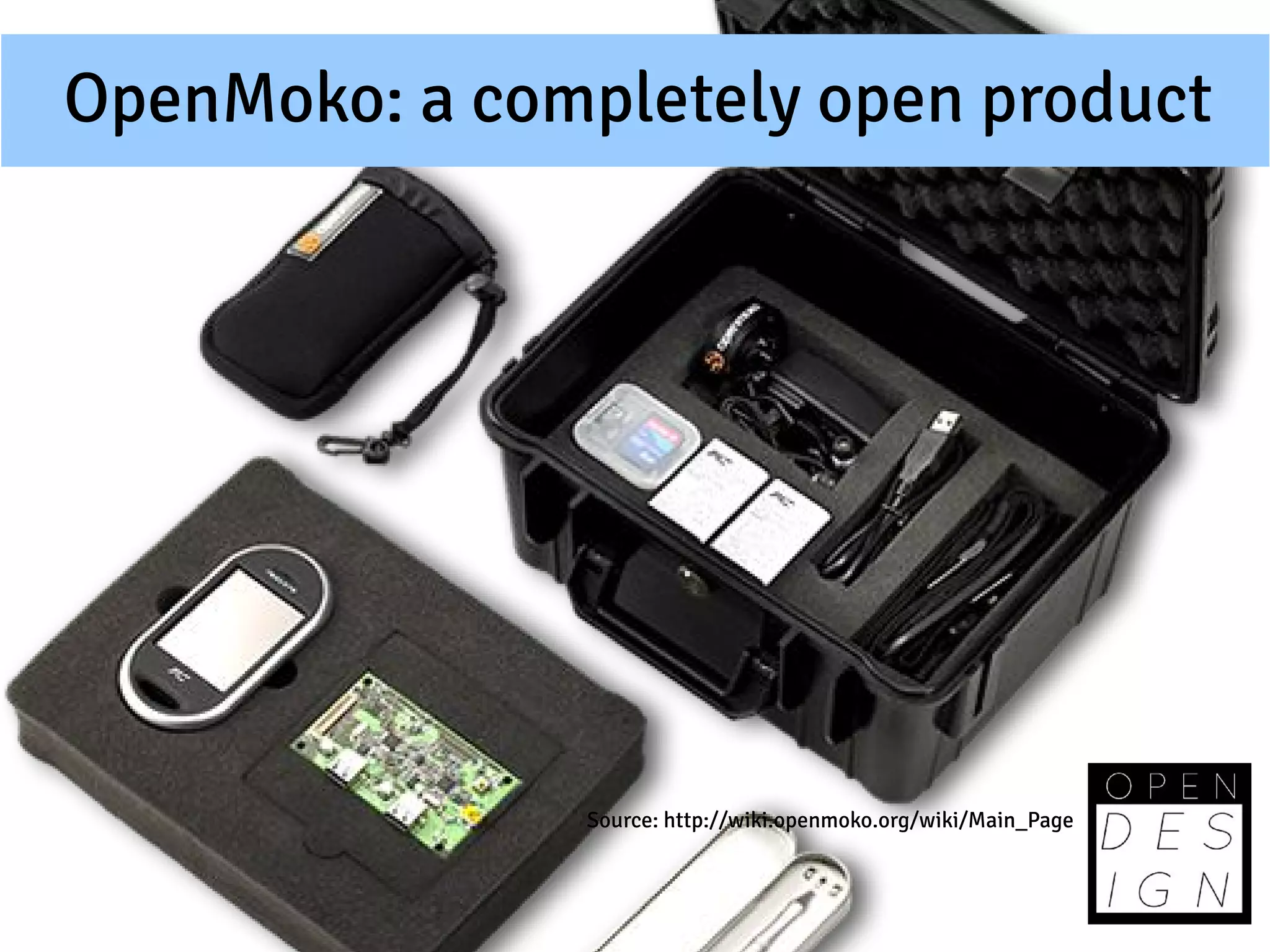 OpenMoko: a completely open product




               Source: http://wiki.openmoko.org/wiki/Main_Page
 