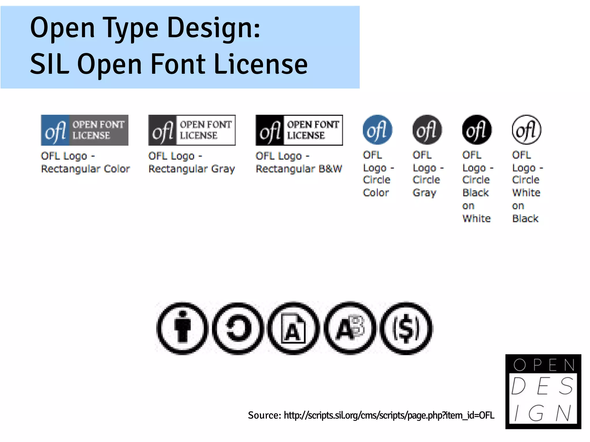 Open Type Design:
SIL Open Font License




                Source: http://scripts.sil.org/cms/scripts/page.php?item_id=OFL
 