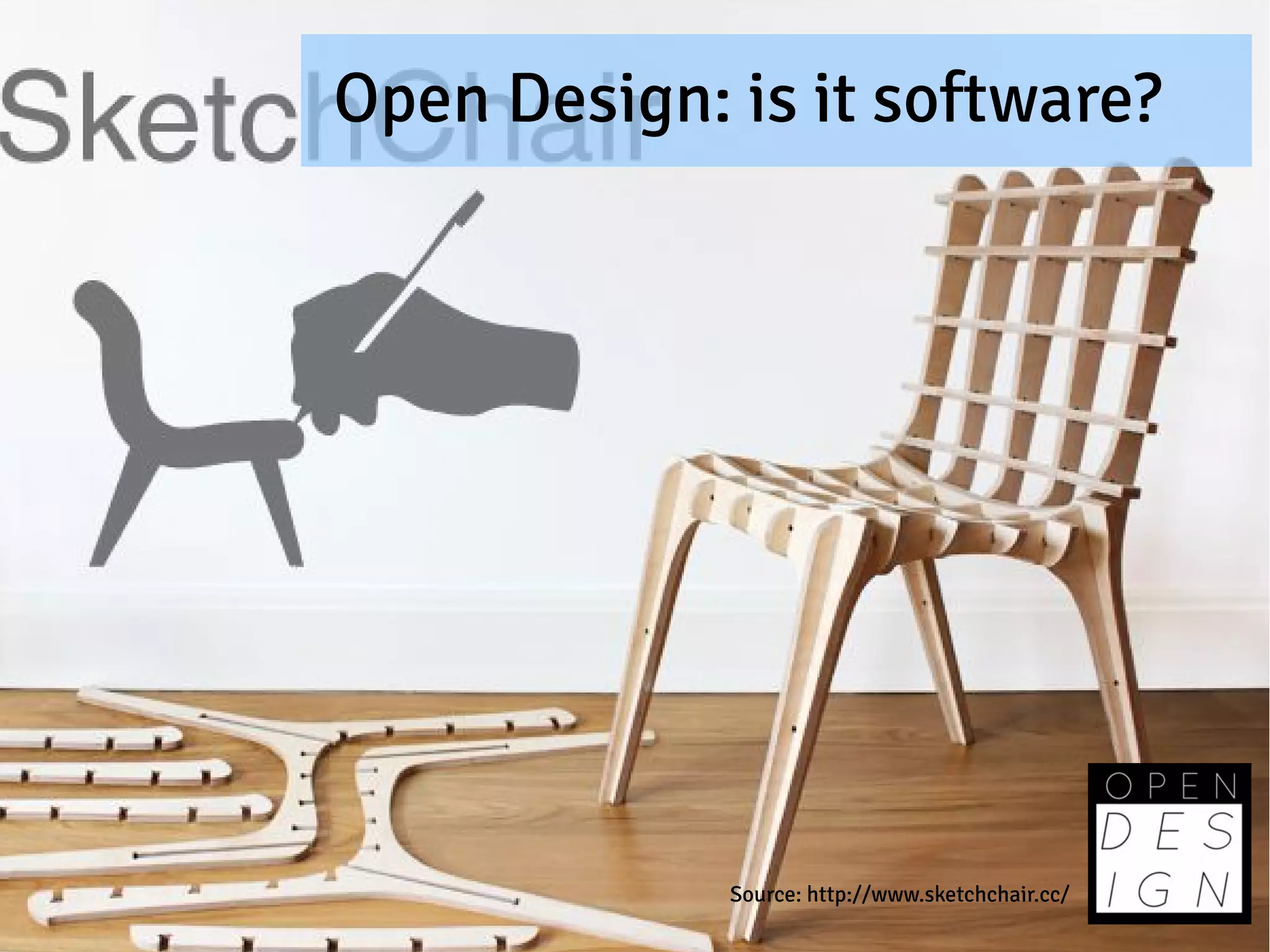 Open Design: is it software?




             Source: http://www.sketchchair.cc/
 