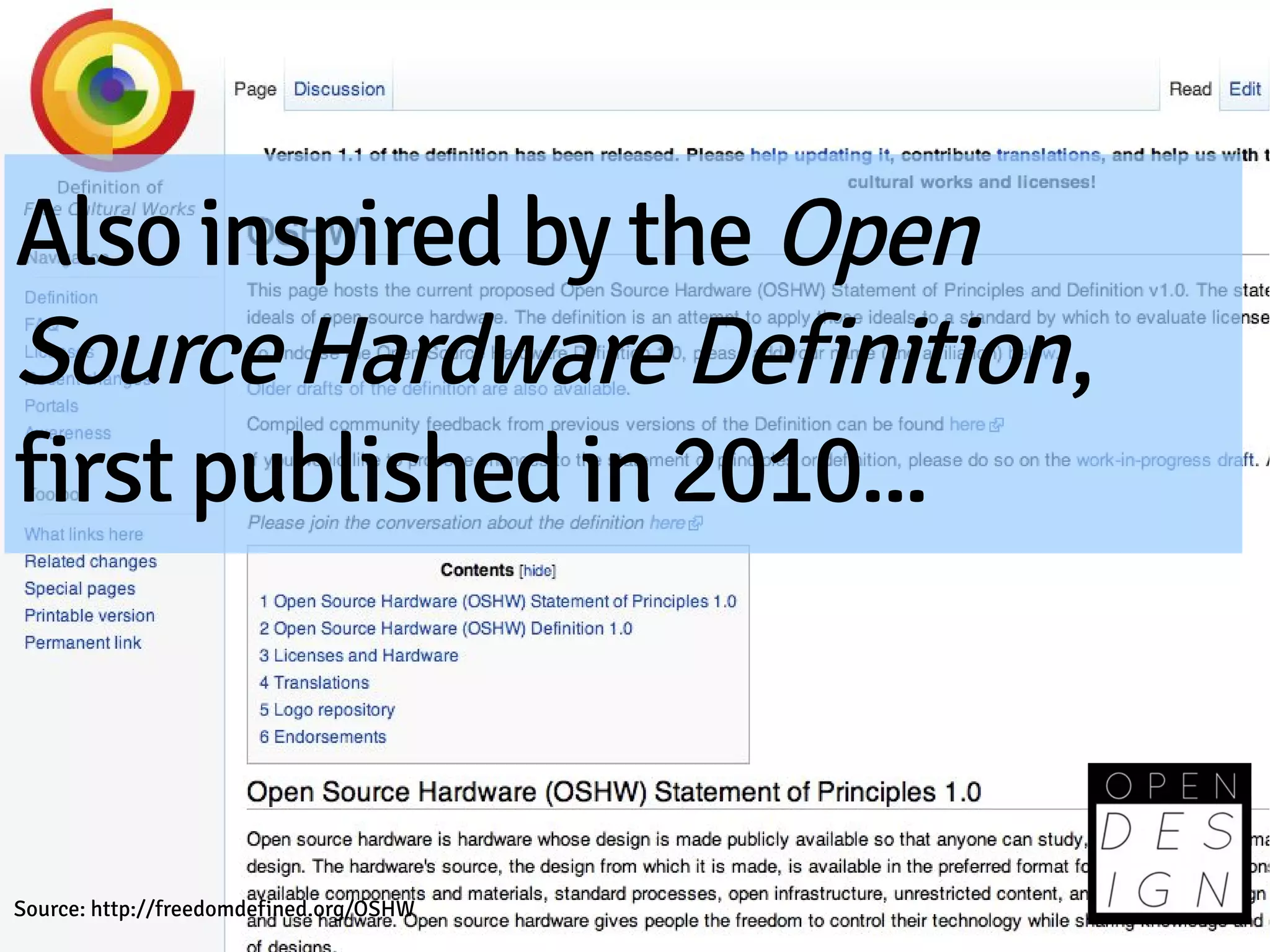 Also inspired by the Open
Source Hardware Definition,
first published in 2010...



Source: http://freedomdefined.org/OSHW
 