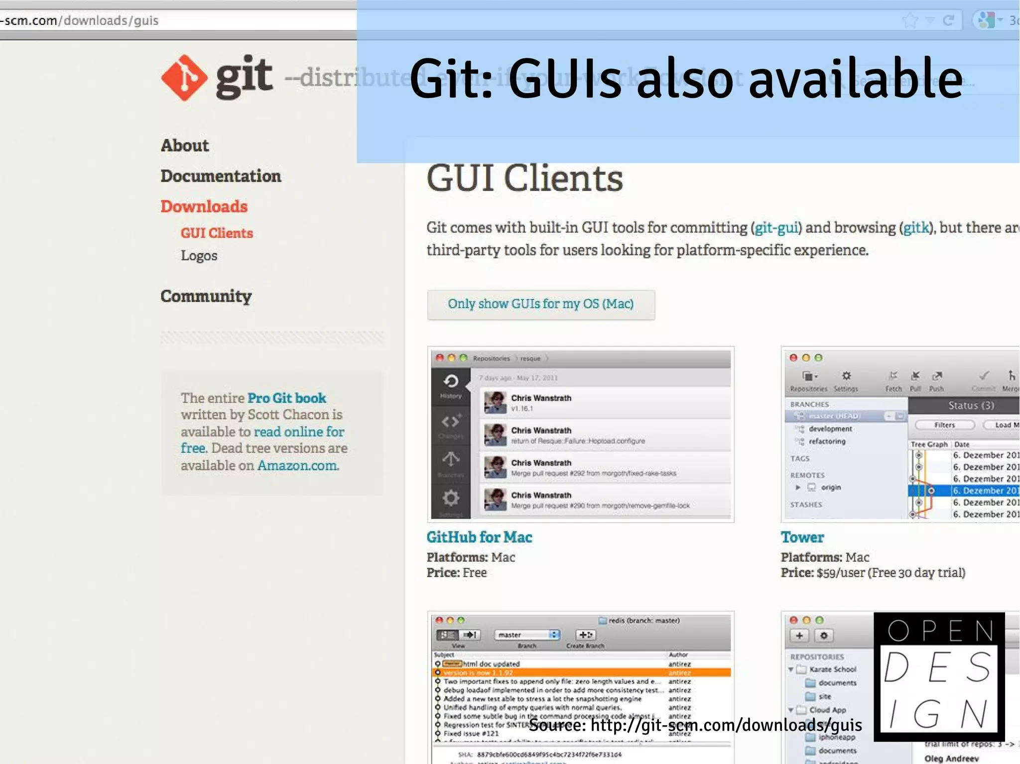 Git: GUIs also available




     Source: http://git-scm.com/downloads/guis
 