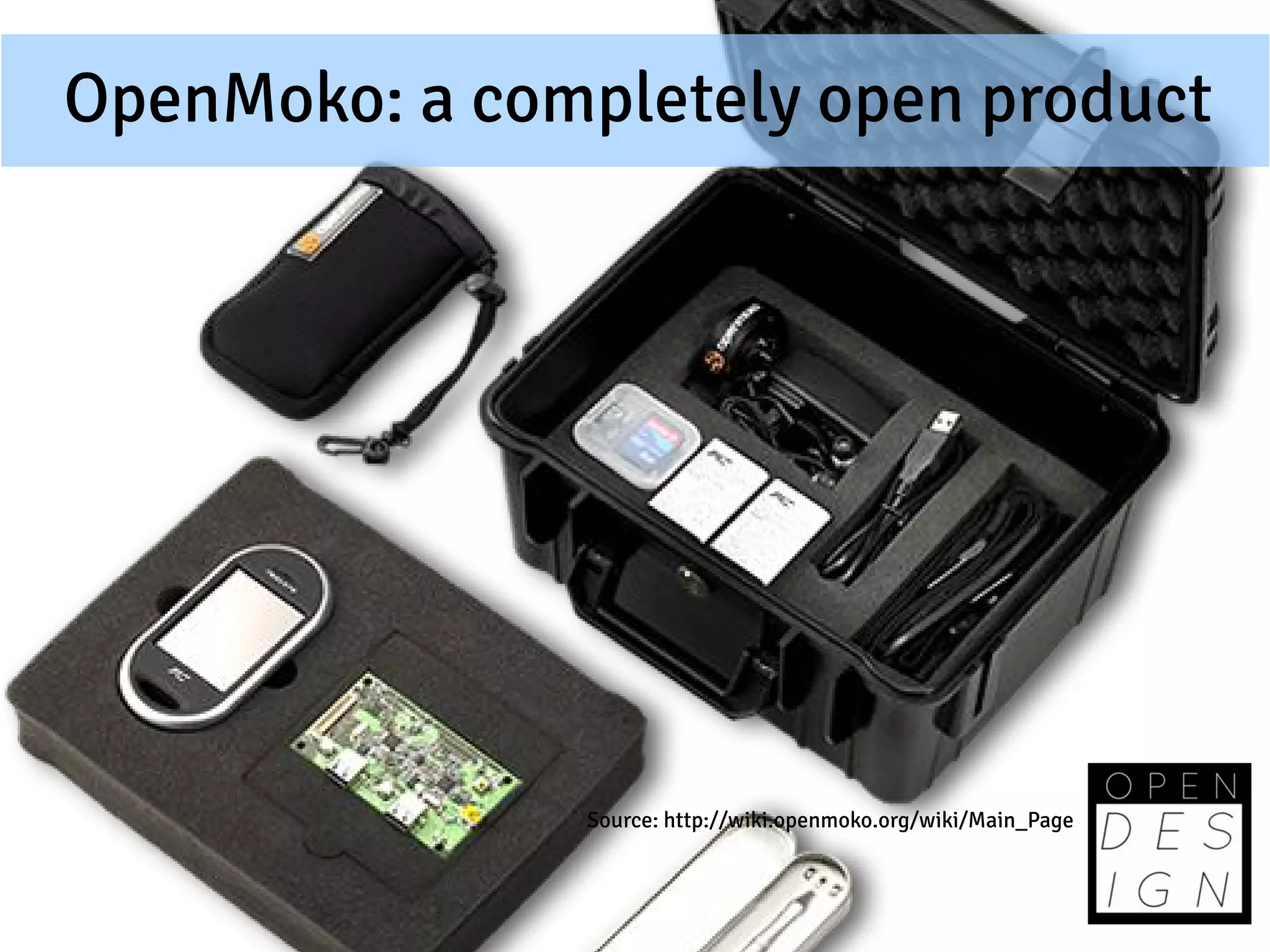 OpenMoko: a completely open product




               Source: http://wiki.openmoko.org/wiki/Main_Page
 