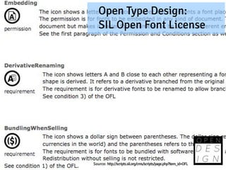 Open Type Design:
   SIL Open Font License




Source: http://scripts.sil.org/cms/scripts/page.php?item_id=OFL
 