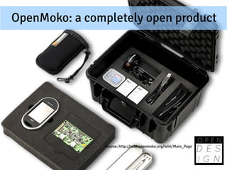 OpenMoko: a completely open product




               Source: http://wiki.openmoko.org/wiki/Main_Page
 