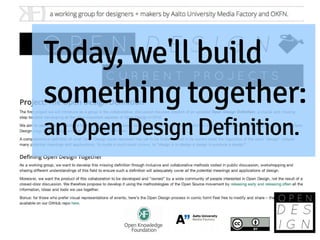 Today, we'll build
something together:
an Open Design Definition.



        This CC BY presentation is based on workshops done by Massimo Menichinelli
 
