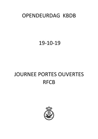 OPENDEURDAG KBDB
19-10-19
JOURNEE PORTES OUVERTES
RFCB
 