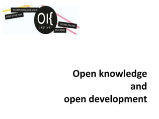Open knowledge
             and
open development
 