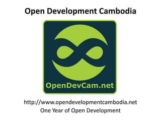 Open Development Cambodia




http://www.opendevelopmentcambodia.net
       One Year of Open Development
 