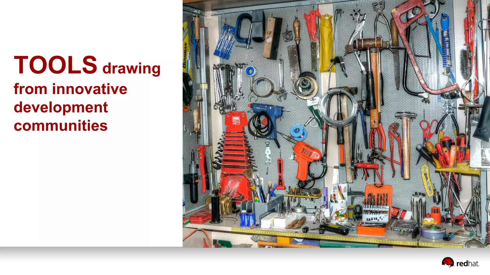 DEVOPS:
THE WHAT & THE WHY
TOOLS drawing
from innovative
development
communities
 