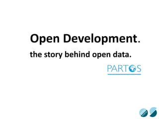 Open Development.
the story behind open data.
 