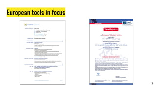 European tools in focus
5
https://www.youthpass.eu
https://europass.cedefop.europa.eu/
 