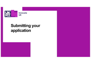 Submitting your
application
 