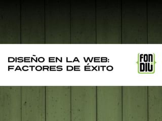 diseño en la web:
factores de éxito
 