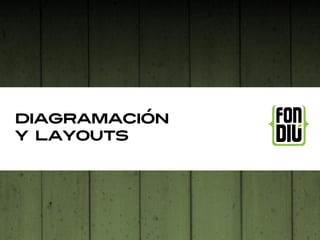 diagramación
y layouts
 