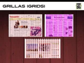 grillas (grids)
 