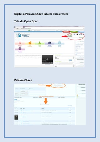 Digitei a Palavra Chave Educar Para crescer
Tela do Open Doar
Palavra Chave
 