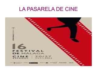 LA PASARELA DE CINE
 