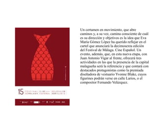 Un certamen en movimiento, que abre
caminos y, a su vez, camina consciente de cuál
es su dirección y objetivos es la idea ...