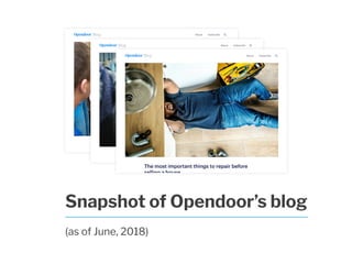 Snapshot of Opendoor’s blog
(as of June, 2018)
 