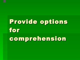 Provide options for comprehension  