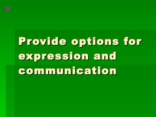Provide options for expression and communication  