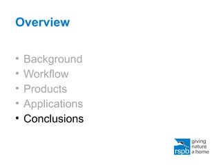 Overview
• Background
• Workflow
• Products
• Applications
• Conclusions
 