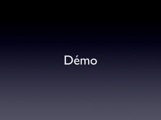 Démo
 