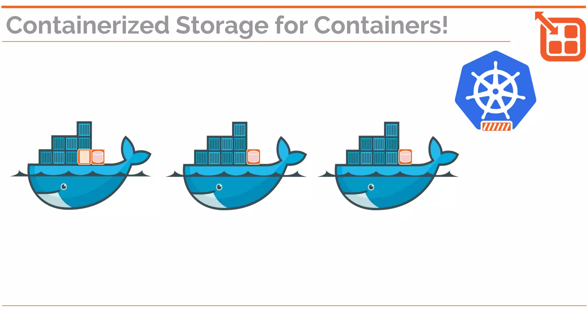 Containerized Storage for Containers!
 