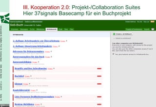III. Kooperation 2.0 : Projekt-/Collaboration Suites Hier 37signals Basecamp für ein Buchprojekt 