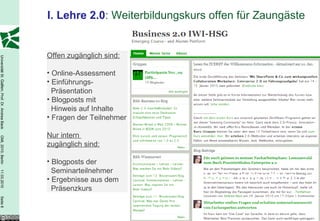 I. Lehre 2.0 : Weiterbildungskurs offen für Zaungäste Offen zugänglich sind: Online-Assessment Einführungs-    Präsentation Blogposts mit   Hinweis auf Inhalte Fragen der Teilnehmer Nur intern  zugänglich sind: Blogposts der   Seminarteilnehmer Ergebnisse aus dem   Präsenzkurs Open Innovation 