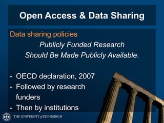 Open Access & Data Sharing
Data sharing policies
Publicly Funded Research
Should Be Made Publicly Available.
- OECD declaration, 2007
- Followed by research
funders
- Then by institutions
 