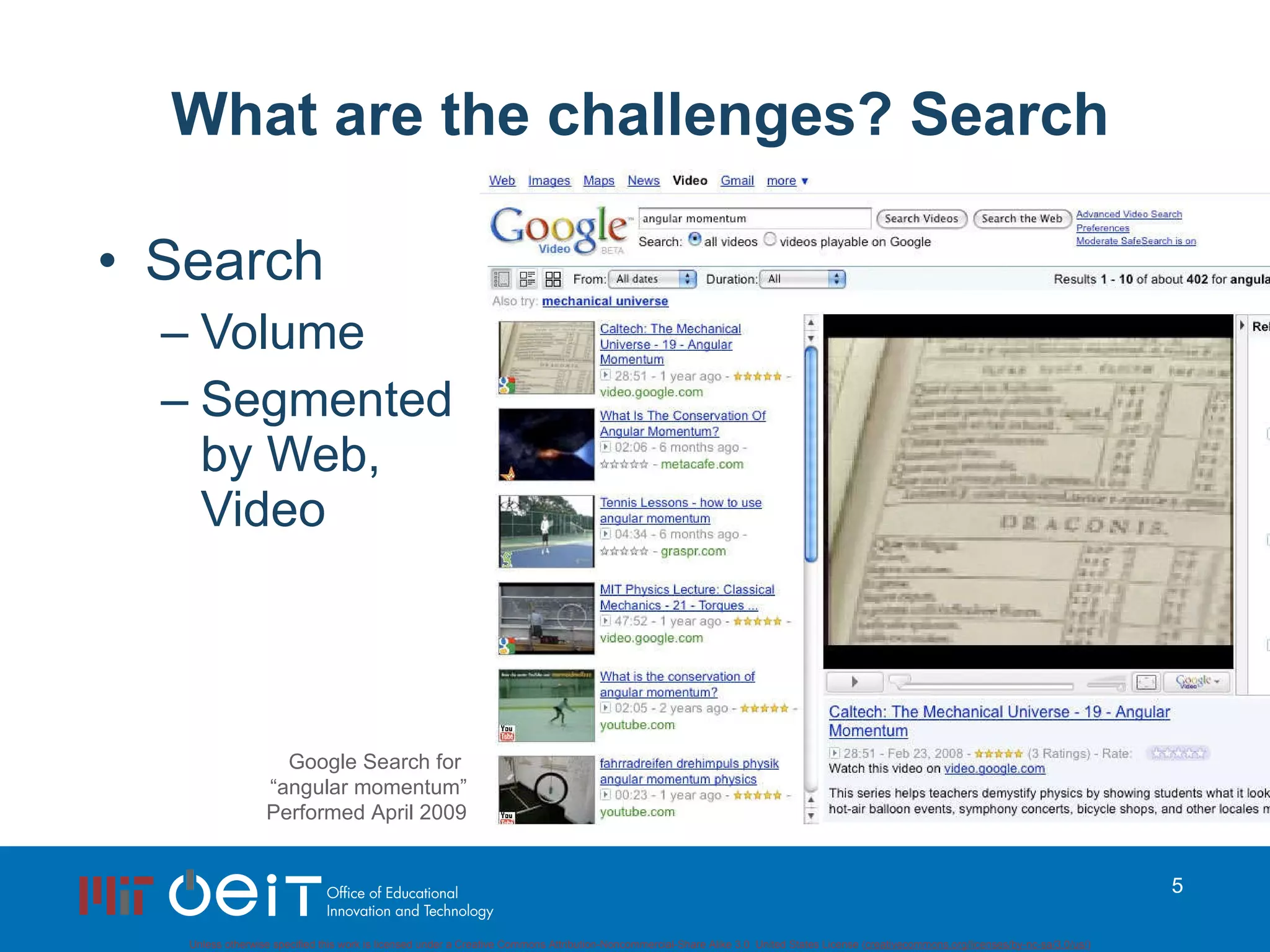 What are the challenges? Search Search Volume Segmented  by Web,  Video Google Search for  “ angular momentum” Performed April 2009 