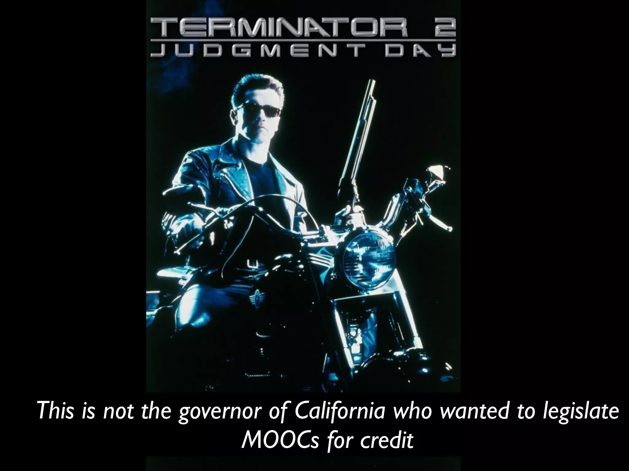 This is not the governor of California who wanted to legislate
MOOCs for credit